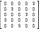 \begin{displaymath}
\left[
 \begin{array}
{ccccc}
 0 & 0 & 0 & 0 & 2\\  0 & 2 & ...
 ...2 & 0 & 0 & 0 & 0\\  0 & 0 & 2 & 0 & 0\\  \end{array} \right]
 \end{displaymath}