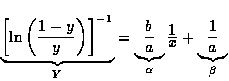 $\underbrace{\left[\ln \left(\frac{\textstyle 1-y}{\textstyle y}\right)\right]^{...
 ...tstyle 1}{\textstyle x} + 
\underbrace{\frac{\textstyle 1}{\textstyle a}}_\beta$